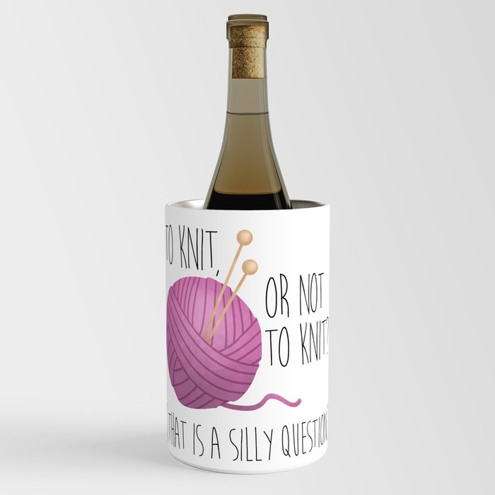 To Knit, Or Not To Knit? (That Is A Silly Question) Wine Chiller