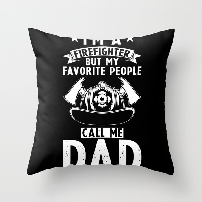 Firefighter but my favorite People call me Dad Throw Pillow