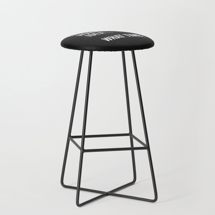 A Horrible Idea What Time Funny Sarcastic Quote Bar Stool
