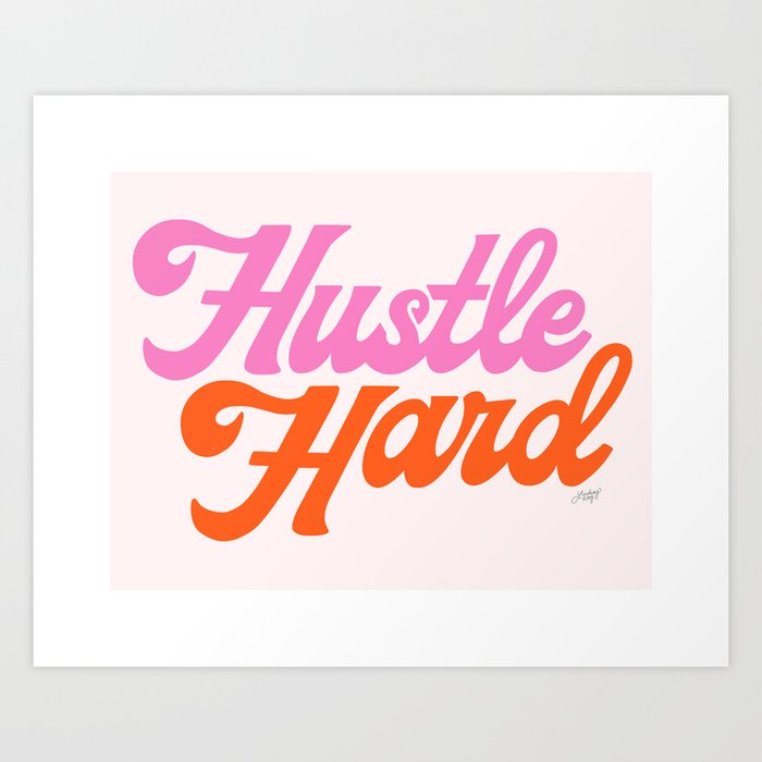 Hustle Hard Art Print