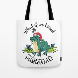 What if we kissed under the mistleTOAD Tote Bag