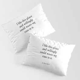 As You Like It - Shakespeare Nature Quote Pillow Sham