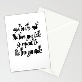 The Love You Take Is Equal To The Love You Make Stationery Card