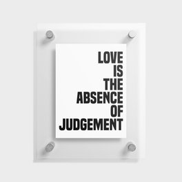 Love is the absence of judgment - Dalai Lama Quote - Literature - Typography Print Floating Acrylic Print