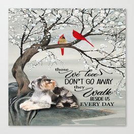 Dog Schnauzer Poster Those We Love Dont Go Away Teest.jpg Canvas Print