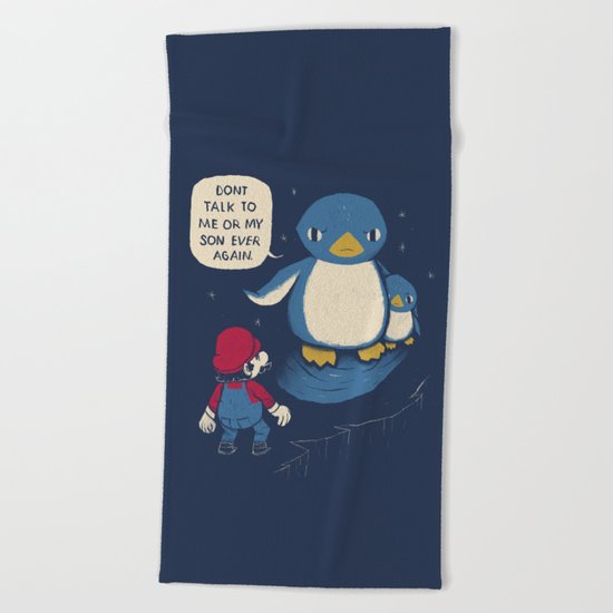 don't talk to me or my son ever again Beach Towel