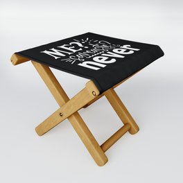 Me Sarcastic Never Folding Stool