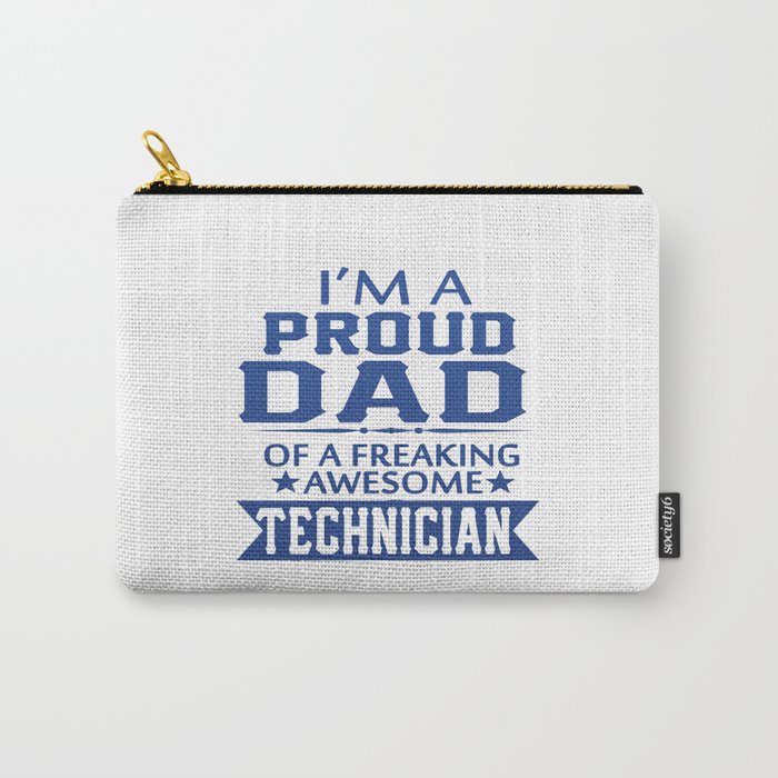 I'M A PROUD TECHNICIAN'S DAD Carry-All Pouch
