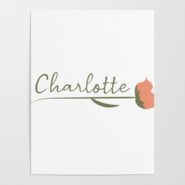 Charlotte name on a rose Poster