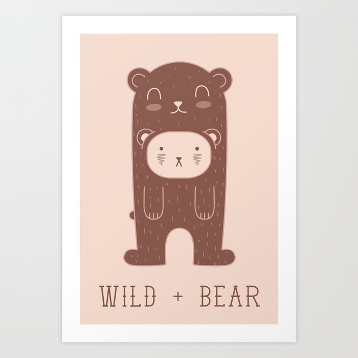 WILD + BEAR print Art Print