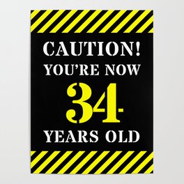 [ Thumbnail: 34th Birthday - Warning Stripes and Stencil Style Text Poster ]