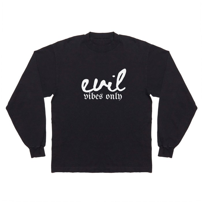 evil vibes only Long Sleeve T Shirt