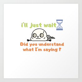 Funny, understand what I'm saying, Joke Sarcastic Family Art Print