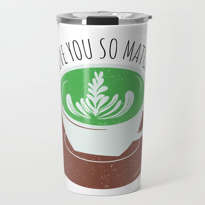 I Love You So Matcha Travel Mug