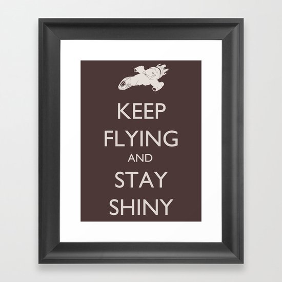 Keep Flying and Stay Shiny Framed Art Print