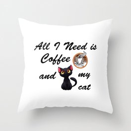 All I need Is Coffe And My Cat Throw Pillow