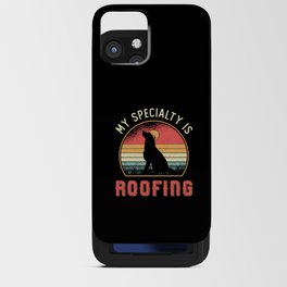 Roofer My Specialty Is Roofing Dog Retro Roof iPhone Card Case