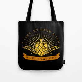 I Like My Water With Barley And Hops Tote Bag