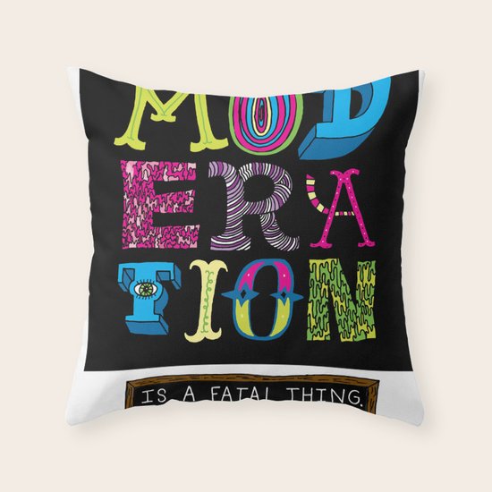 Moderation is Fatal Throw Pillow
