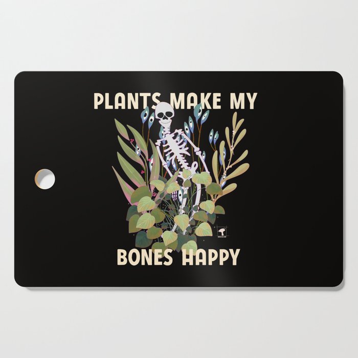 Plants Make My Bones Happy Cutting Board
