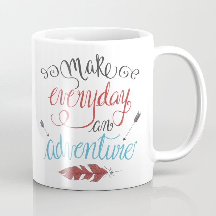 Make Everyday an Adventure Coffee Mug