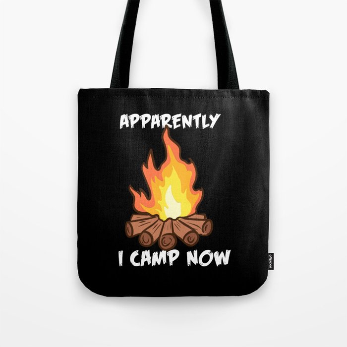 Apparently I Camp Now Tote Bag