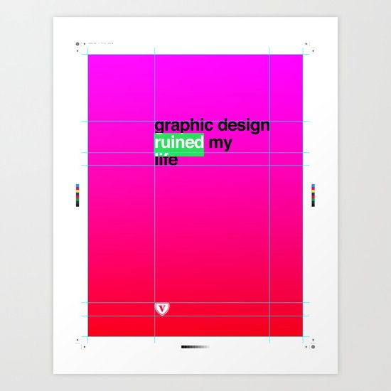Graphic Design Ruined My Life Art Print