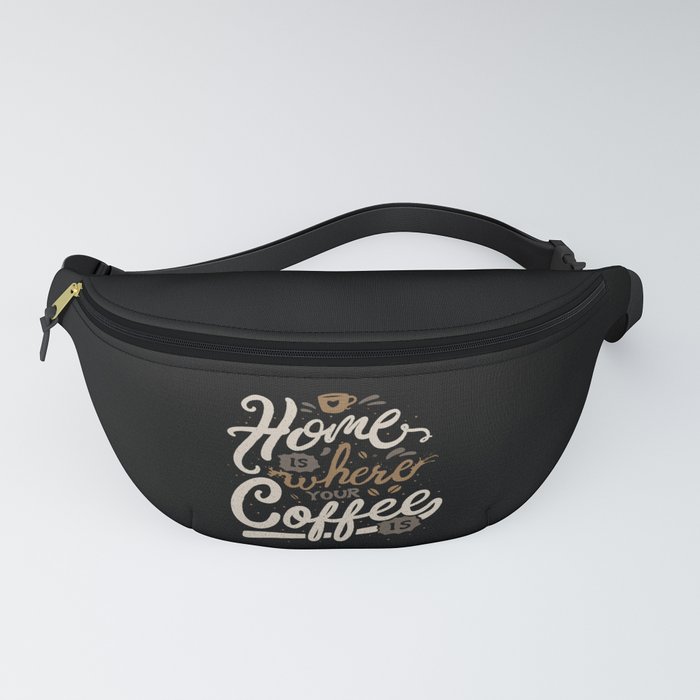 Home is where you coffee is Fanny Pack