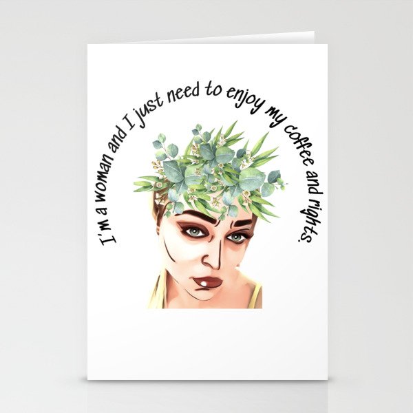I’m a woman and I just need to enjoy my coffee and rights. Stationery Cards