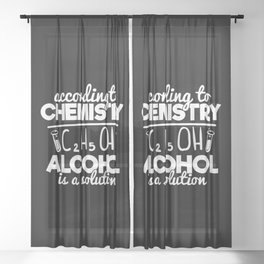 According To Chemistry Alcohol Is A Solution Sheer Curtain
