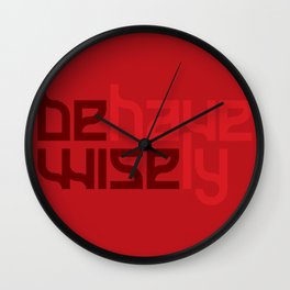 Be Wise. Behave Wisely. Wall Clock