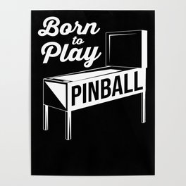 Arcade Games Gamer Gaming Born To Play Pinball Poster
