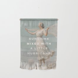 Sunshine Mixed With a Little Hurricane, Feminist Wall Hanging