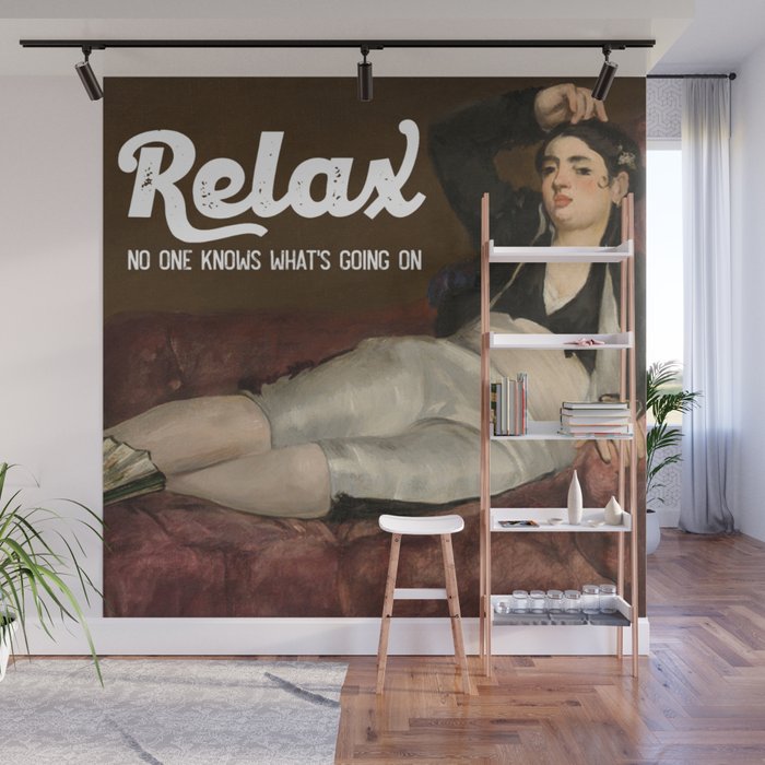 Relax No one knows what's going on Wall Mural