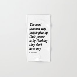 People give up their power - Alice Walker Quote - Literature - Typography Print Hand & Bath Towel