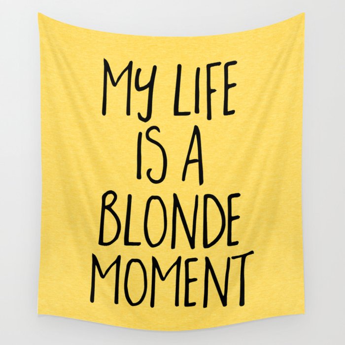 Blonde Moment Funny Quote Wall Tapestry by EnvyArt Society6