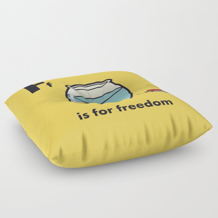 F is for freedom - the irony Floor Pillow