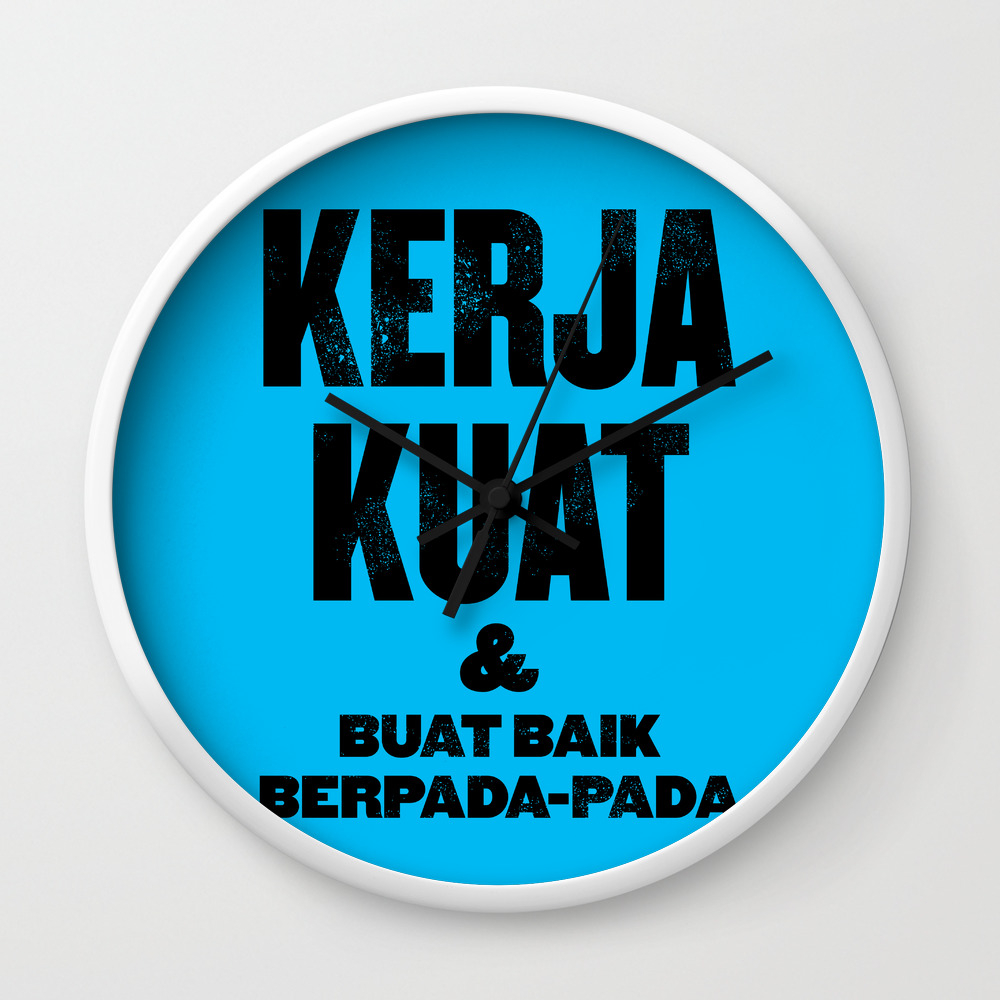 Kerja Kuat Buat Baik Berpada Pada Wall Clock By Syahrulfikri Society6