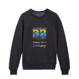 [ Thumbnail: 32nd Birthday - Fun Rainbow Spectrum Gradient Pattern Text, Bursting Fireworks Inspired Background Kids Crewneck ]