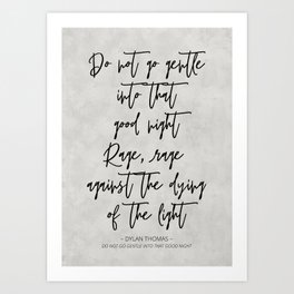 Do Not Go Gentle - Dylan Thomas Quote Art Print