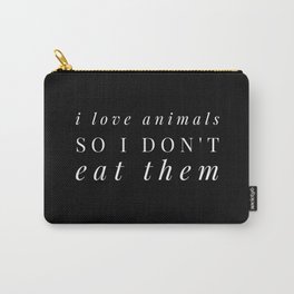 I Love Animals I Do Not Eat Them Vegan Carry-All Pouch