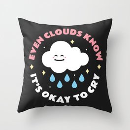 It's Okay to Cry Throw Pillow