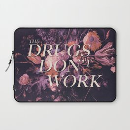 The Drugs Don't Work Laptop Sleeve