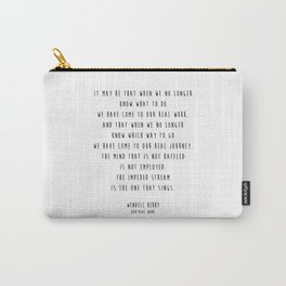 Our Real Work by Wendell Berry Carry-All Pouch