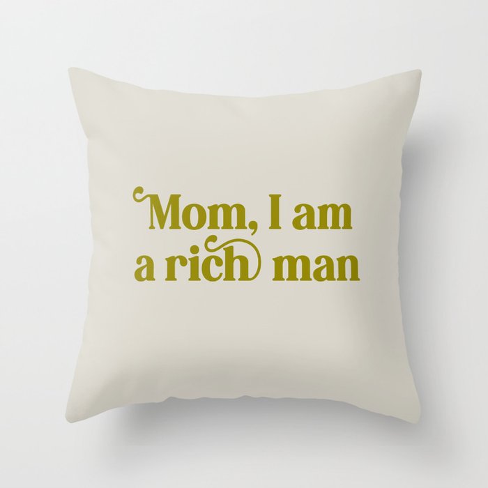 mom i am a rich man Throw Pillow