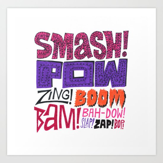Smash! Pow! Zing! Boom! Art Print