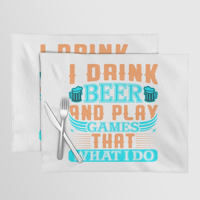I Drink Beer And Play Games Placemat