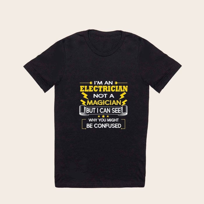 Electrician T Shirt Not A Magician Funny Electrician Apparel T