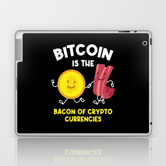 Bitcoin Is The Bacon Cryptocurrency Btc Laptop & iPad Skin