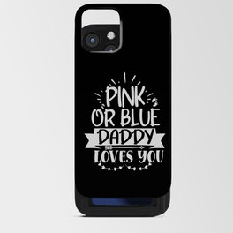 Pink Or Blue Daddy Loves You iPhone Card Case